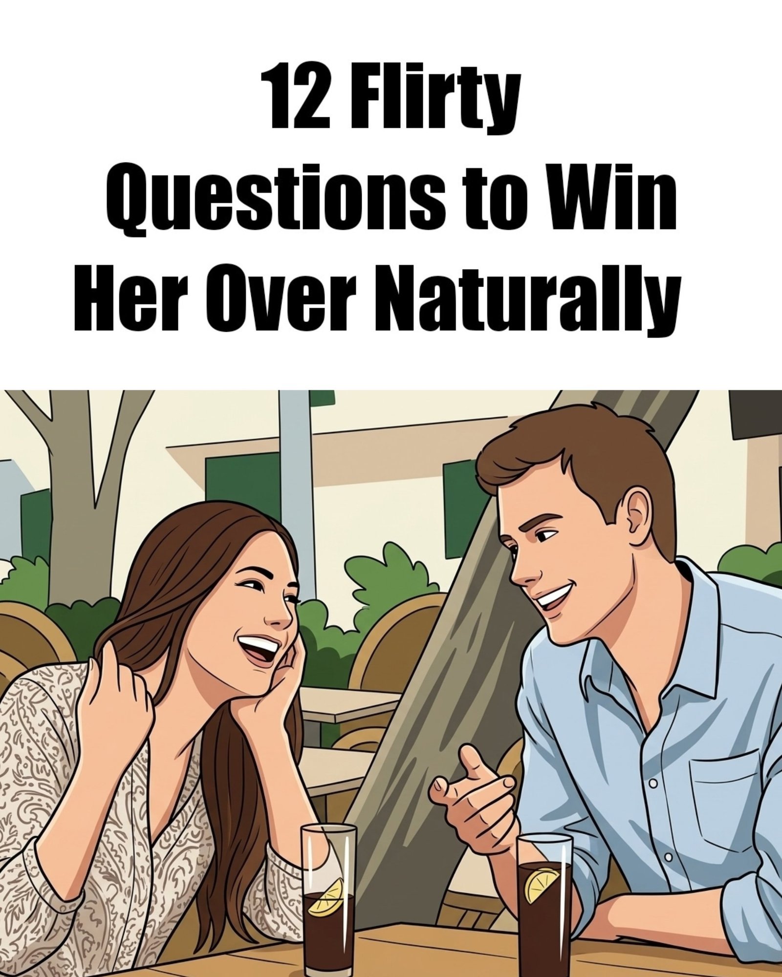 12 Flirty Questions to Win Her Over Naturally
