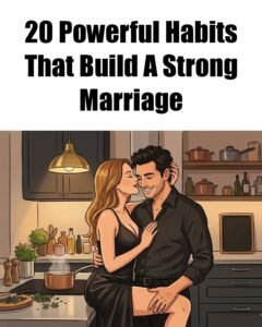 20 Daily Habits That Build a Strong Marriage