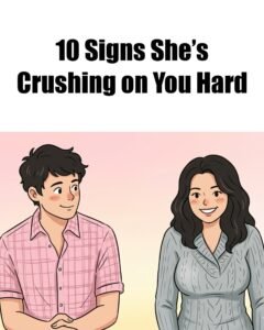 10 Signs She’s Crushing on You Hard (Read #4 Carefully)