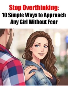 Stop Overthinking: 10 Ways to Approach Girls Confidently