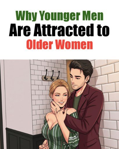 Why Younger Men Are Attracted to Older Women