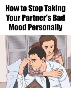 How to Stop Taking Your Partner's Bad Mood Personally