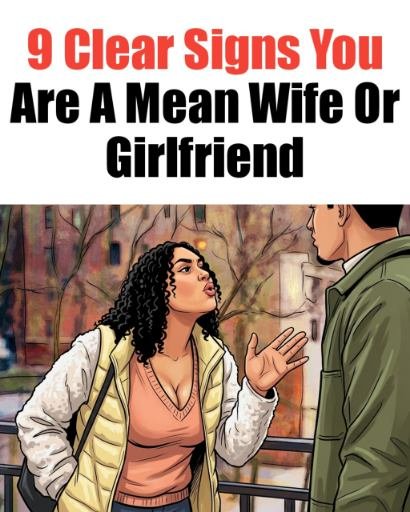 9 Clear Signs You Are A Mean Wife Or Girlfriend