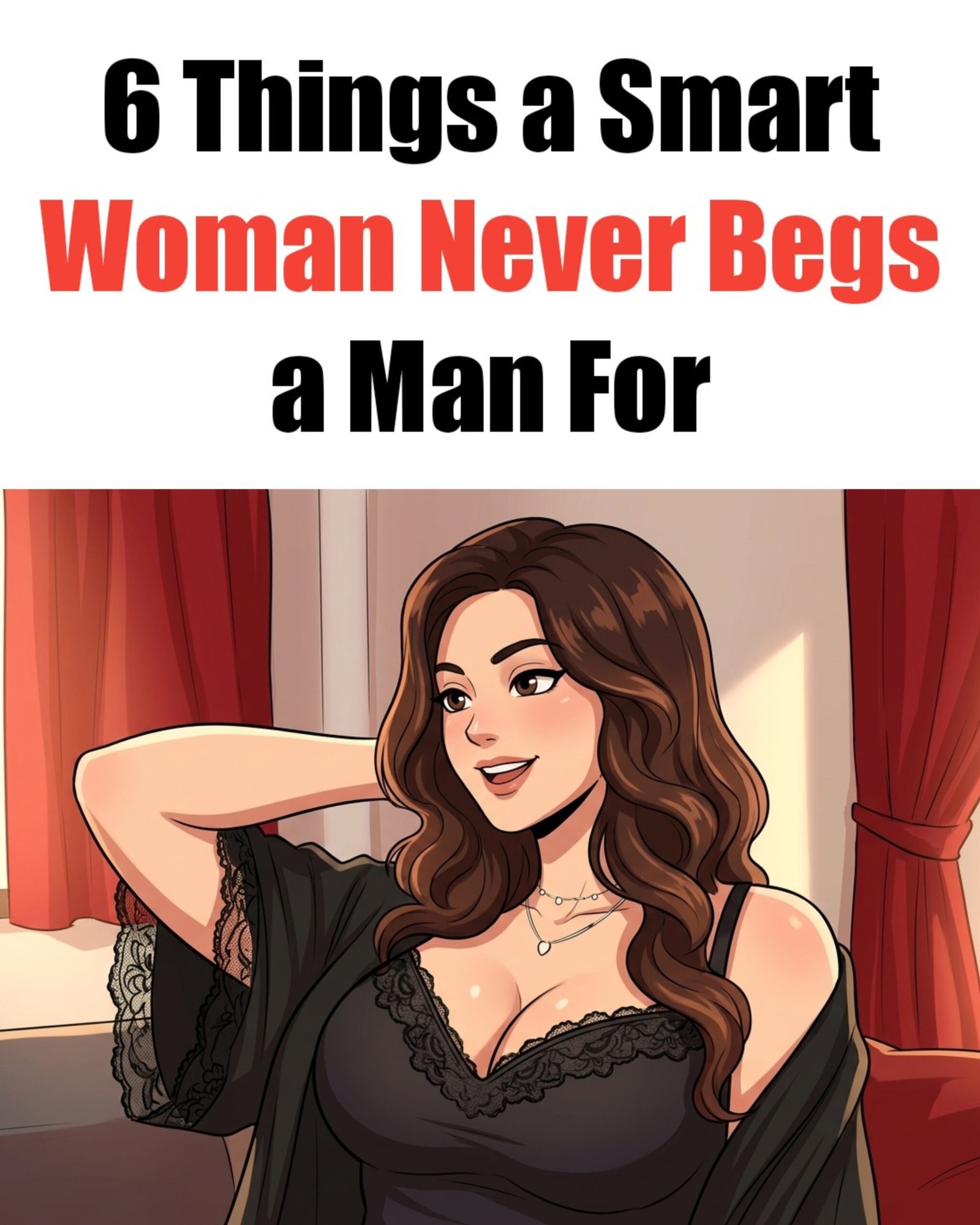 6 Things a Smart Woman Never Begs a Man For