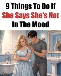 What to Do When Your Partner Is Not in the Mood (9 Tips)