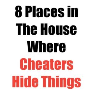 8 Places in The House Where Cheaters Hide Things