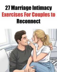 27 Marriage Intimacy Exercises For Couples to Reconnect