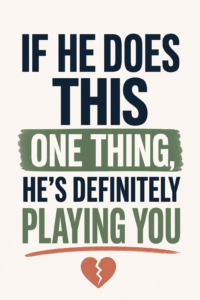 Is He Playing You? Watch For This One Specific Behavior