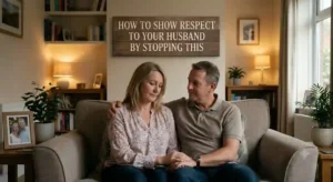 How to show respect to your husband by stopping this