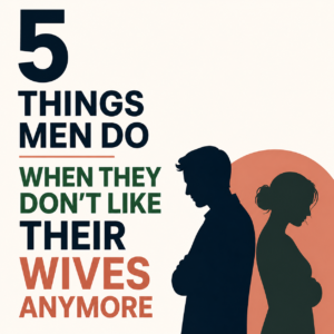 5 Things Men Do When They Don't Like Their Wives Anymore
