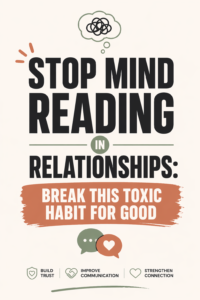 Stop Mind Reading in Relationships: Break This Toxic Habit