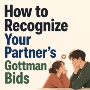 The 'Gottman Bids' Explained: How to Catch the Small Ways