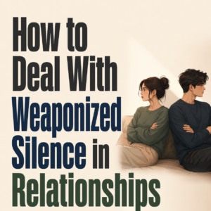 How to Deal with a Partner Who Uses 'Weaponized Silence'