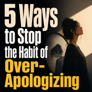 5 Ways to Stop the Subconscious Habit of 'Over-Apologizing'