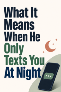What It Means When He Only Texts You At Night