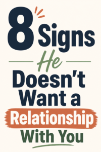 8 Signs He Doesn't Want a Relationship (Stop Guessing)