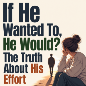 If He Wanted To, He Would? The Truth About His Effort